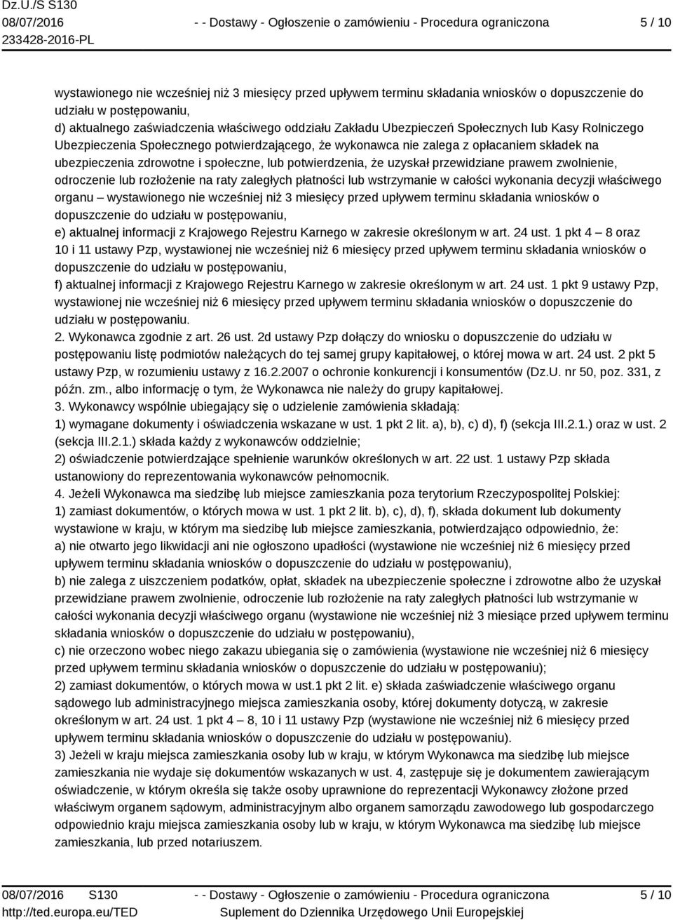 przewidziane prawem zwolnienie, odroczenie lub rozłożenie na raty zaległych płatności lub wstrzymanie w całości wykonania decyzji właściwego organu wystawionego nie wcześniej niż 3 miesięcy przed