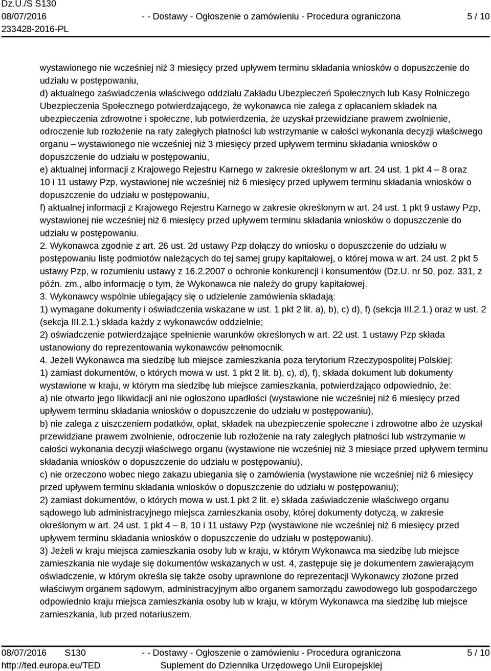 przewidziane prawem zwolnienie, odroczenie lub rozłożenie na raty zaległych płatności lub wstrzymanie w całości wykonania decyzji właściwego organu wystawionego nie wcześniej niż 3 miesięcy przed