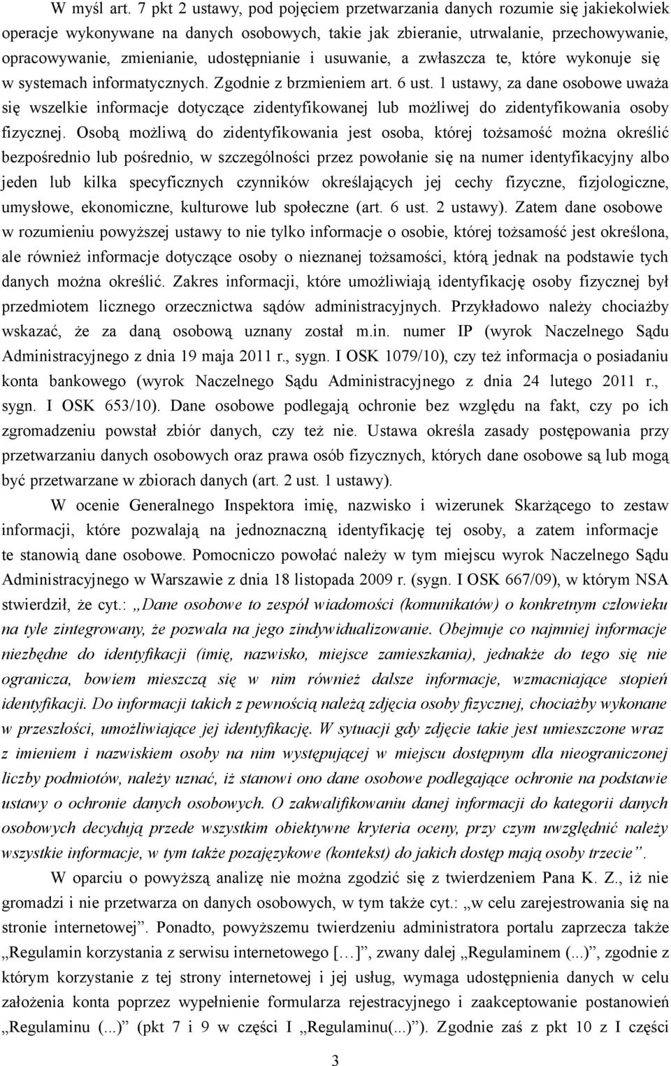 udostępnianie i usuwanie, a zwłaszcza te, które wykonuje się w systemach informatycznych. Zgodnie z brzmieniem art. 6 ust.