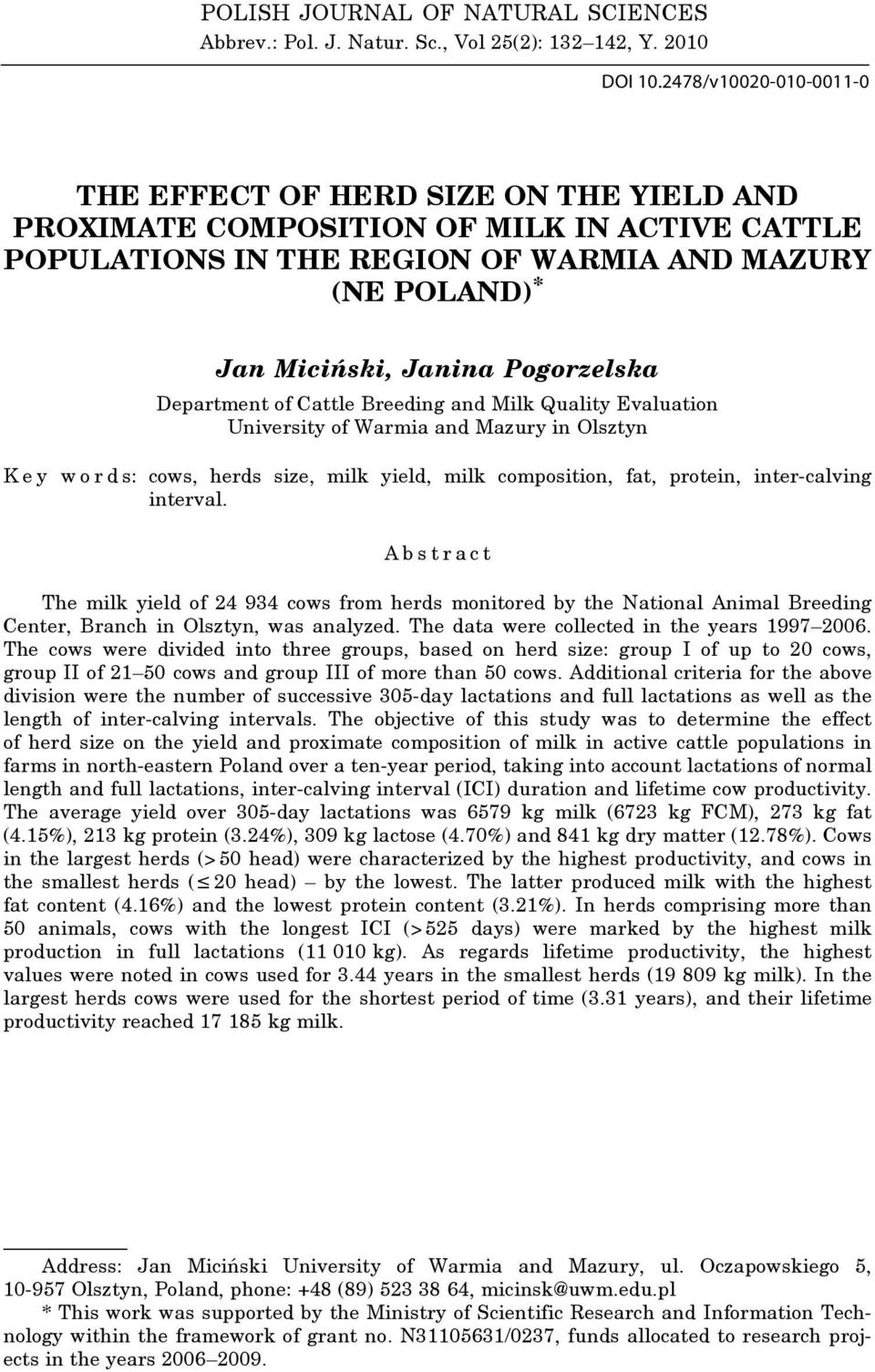 Pogorzelska Department of Cattle Breeding and Milk Quality Evaluation University of Warmia and Mazury in Olsztyn K e y w o r d s: cows, herds size, milk yield, milk composition, fat, protein,
