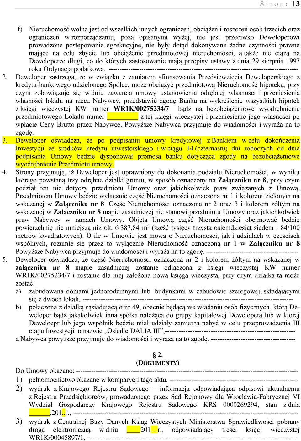 których zastosowanie mają przepisy ustawy z dnia 29 sierpnia 1997 roku Ordynacja podatkowa. --------------------------------------------------------------------------------------- 2.