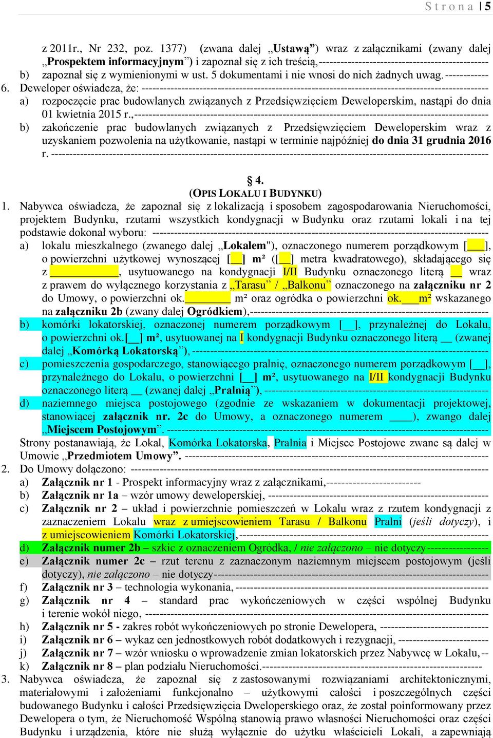 ust. 5 dokumentami i nie wnosi do nich żadnych uwag. ------------ 6.
