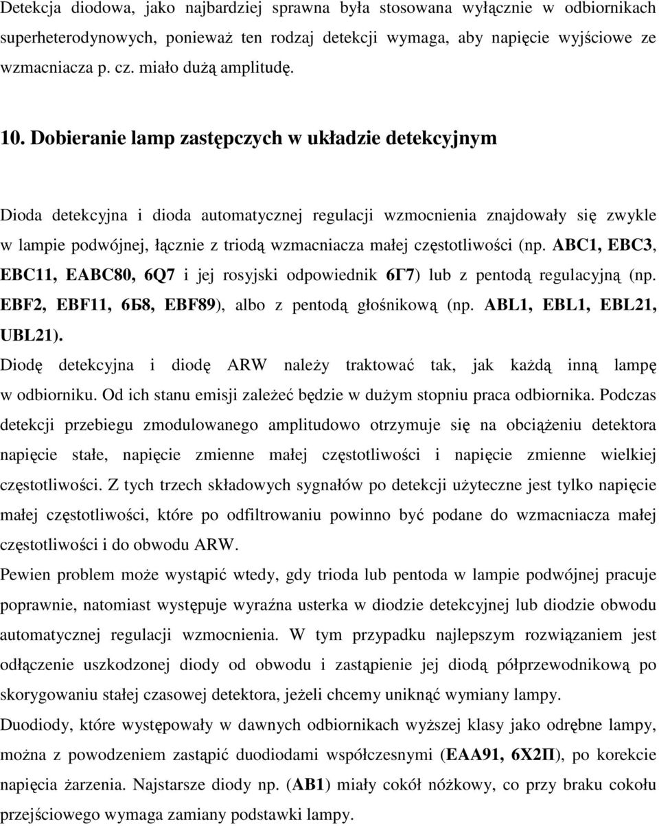 Dobieranie lamp zastępczych w układzie detekcyjnym Dioda detekcyjna i dioda automatycznej regulacji wzmocnienia znajdowały się zwykle w lampie podwójnej, łącznie z triodą wzmacniacza małej