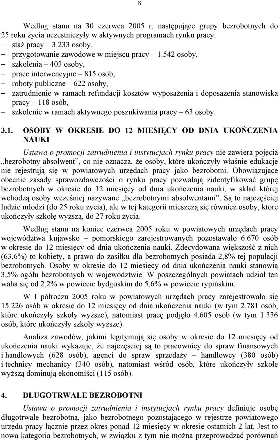 ramach aktywnego poszukiwania pracy 63 osoby. 3.1.