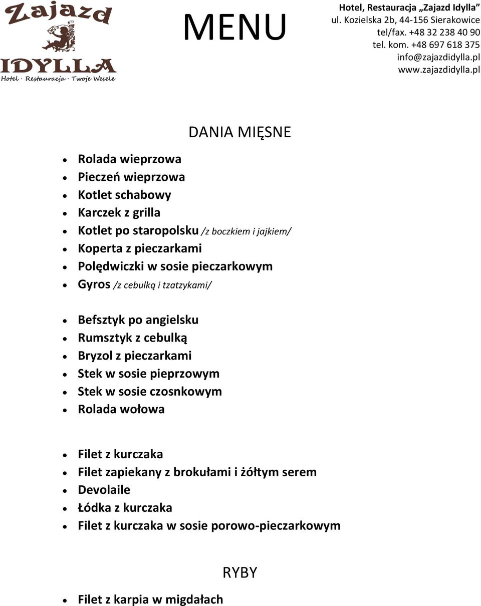 Rumsztyk z cebulką Bryzol z pieczarkami Stek w sosie pieprzowym Stek w sosie czosnkowym Rolada wołowa Filet z kurczaka Filet