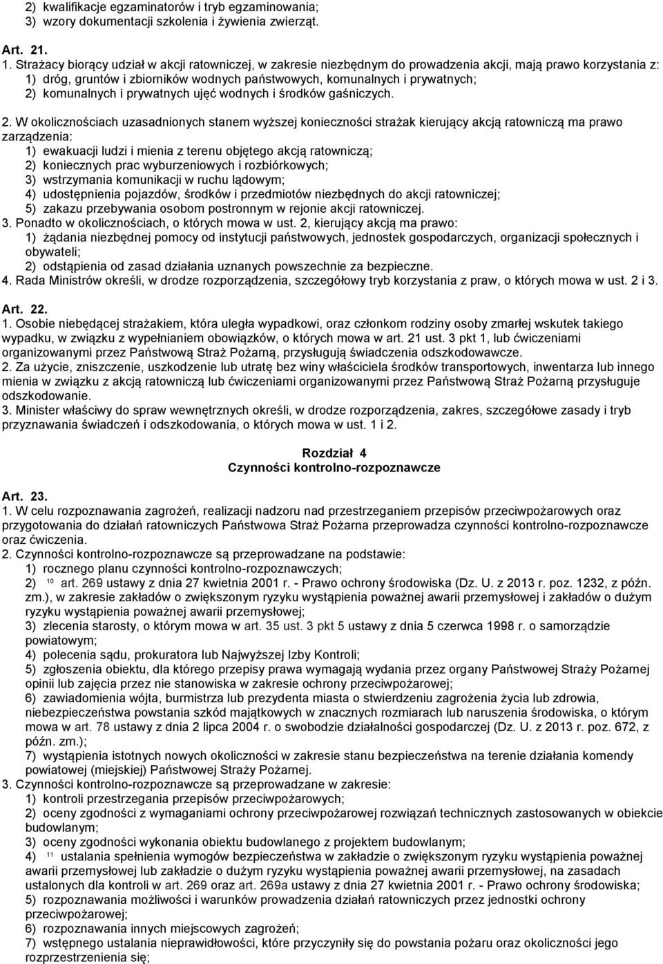 komunalnych i prywatnych ujęć wodnych i środków gaśniczych. 2.
