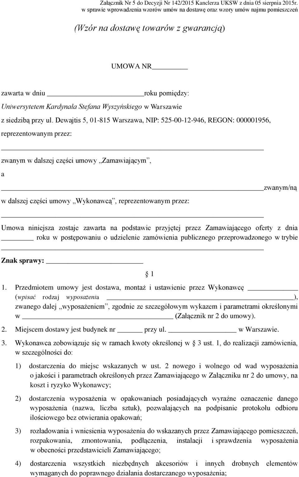 przez: Umowa niniejsza zostaje zawarta na podstawie przyjętej przez Zamawiającego oferty z dnia roku w postępowaniu o udzielenie zamówienia publicznego przeprowadzonego w trybie Znak sprawy: 1 1.