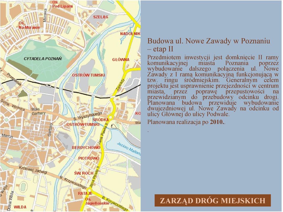połączenia ul. Nowe Zawady z I ramą komunikacyjną funkcjonującą w tzw. ringu śródmiejskim.