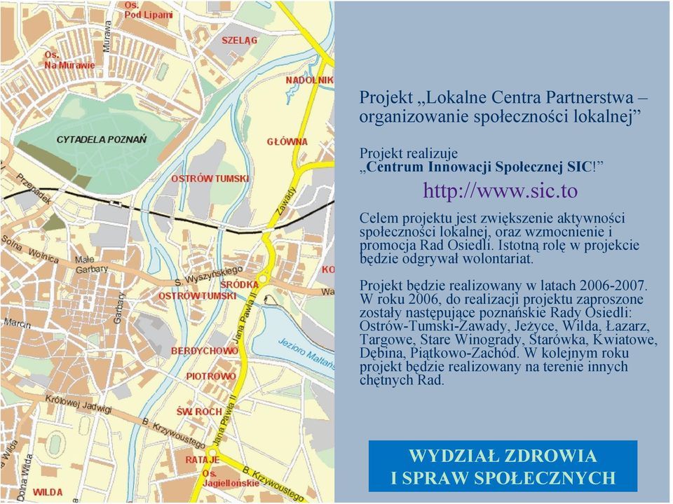 Projekt będzie realizowany w latach 2006-2007.