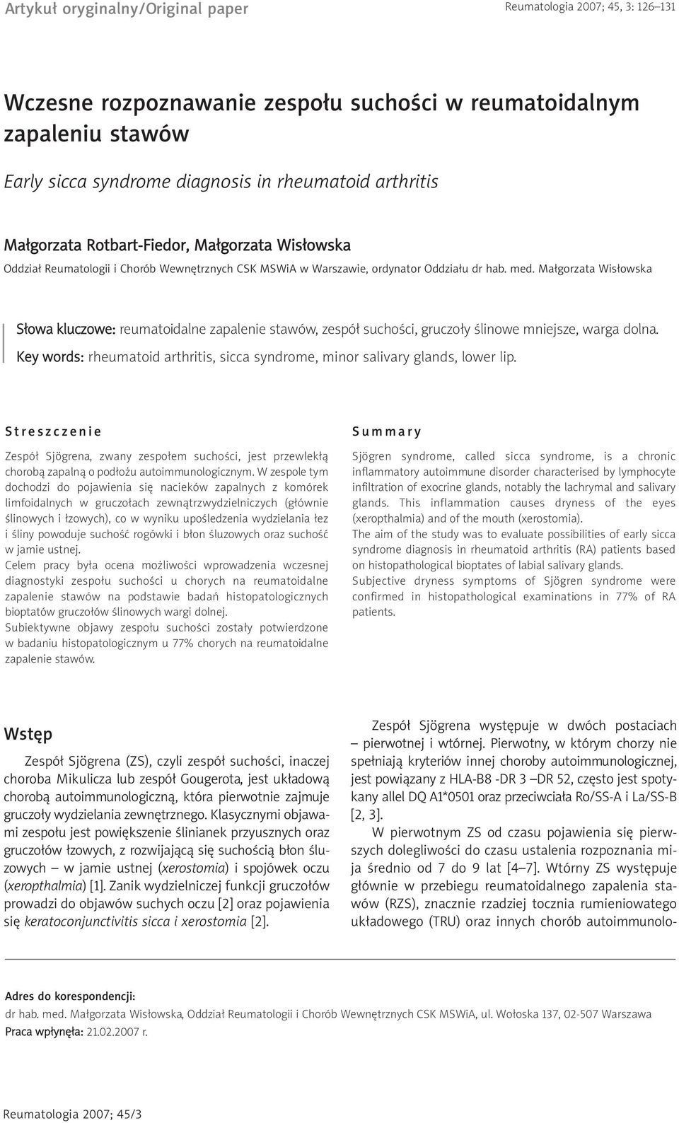 Małgorzata Wisłowska Słowa kluczowe: reumatoidalne zapalenie stawów, zespół suchości, gruczoły ślinowe mniejsze, warga dolna.