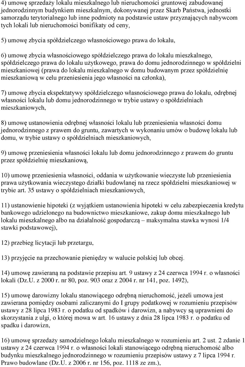 spółdzielczego prawa do lokalu mieszkalnego, spółdzielczego prawa do lokalu użytkowego, prawa do domu jednorodzinnego w spółdzielni mieszkaniowej (prawa do lokalu mieszkalnego w domu budowanym przez