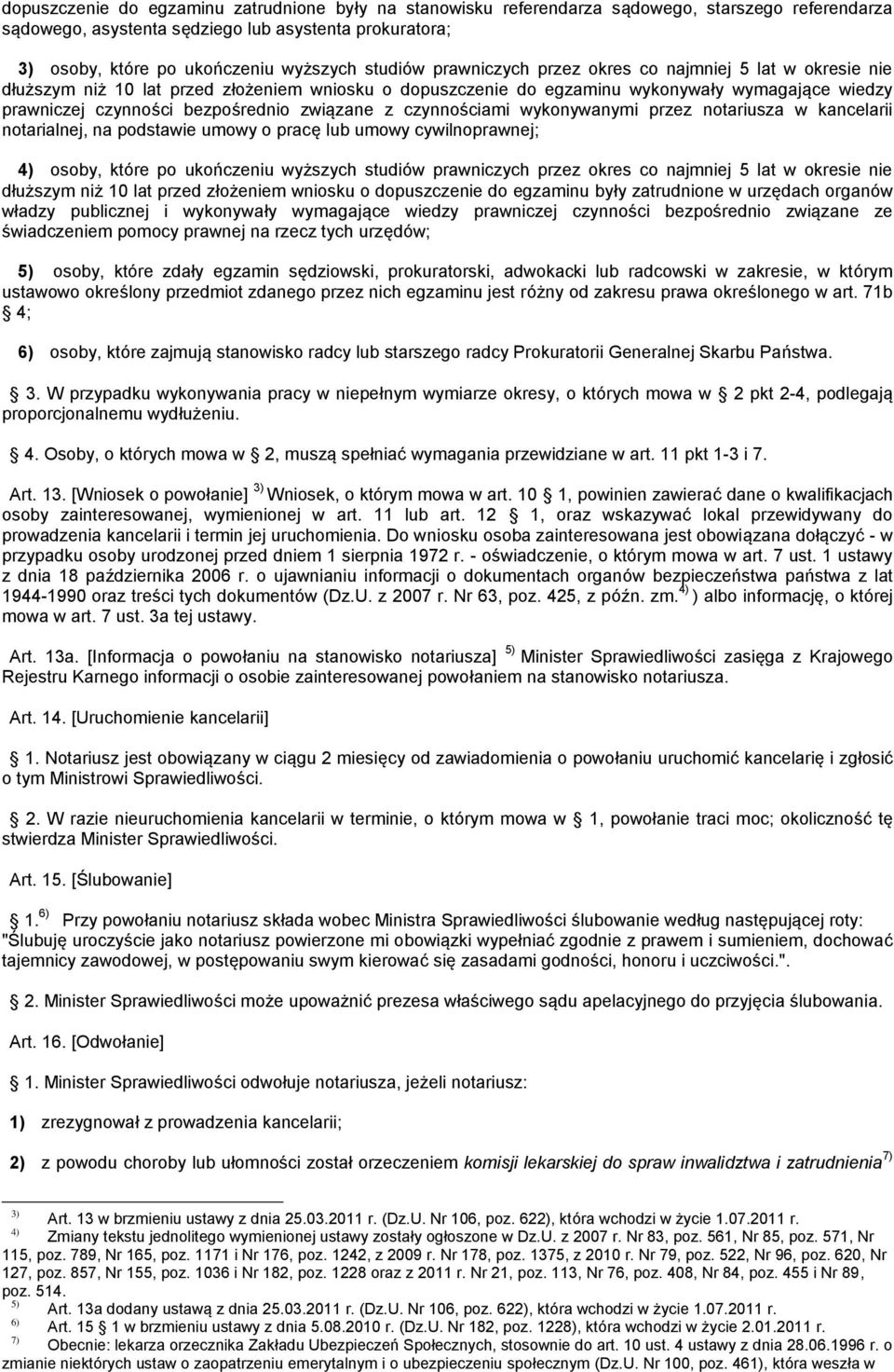 związane z czynnościami wykonywanymi przez notariusza w kancelarii notarialnej, na podstawie umowy o pracę lub umowy cywilnoprawnej; 4) osoby, które po ukończeniu wyższych studiów prawniczych przez