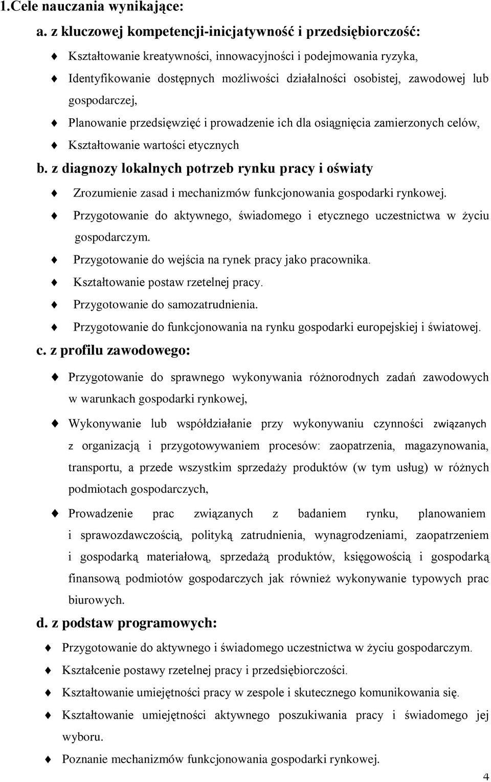 lub gospodarczej, Planowanie przedsięwzięć i prowadzenie ich dla osiągnięcia zamierzonych celów, Kształtowanie wartości etycznych b.