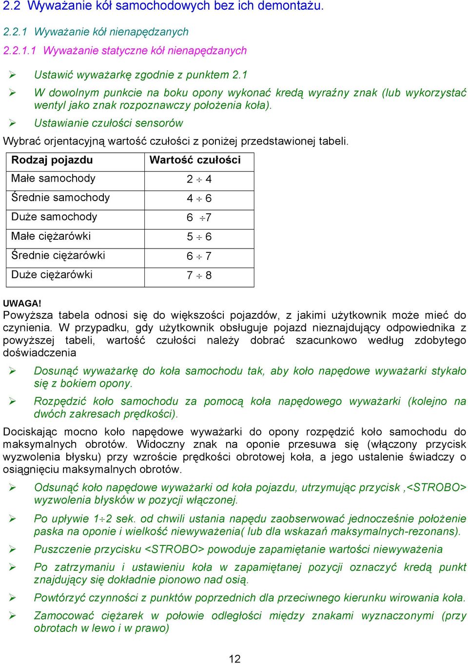 Ustawianie czułości sensorów Wybrać orjentacyjną wartość czułości z poniżej przedstawionej tabeli.
