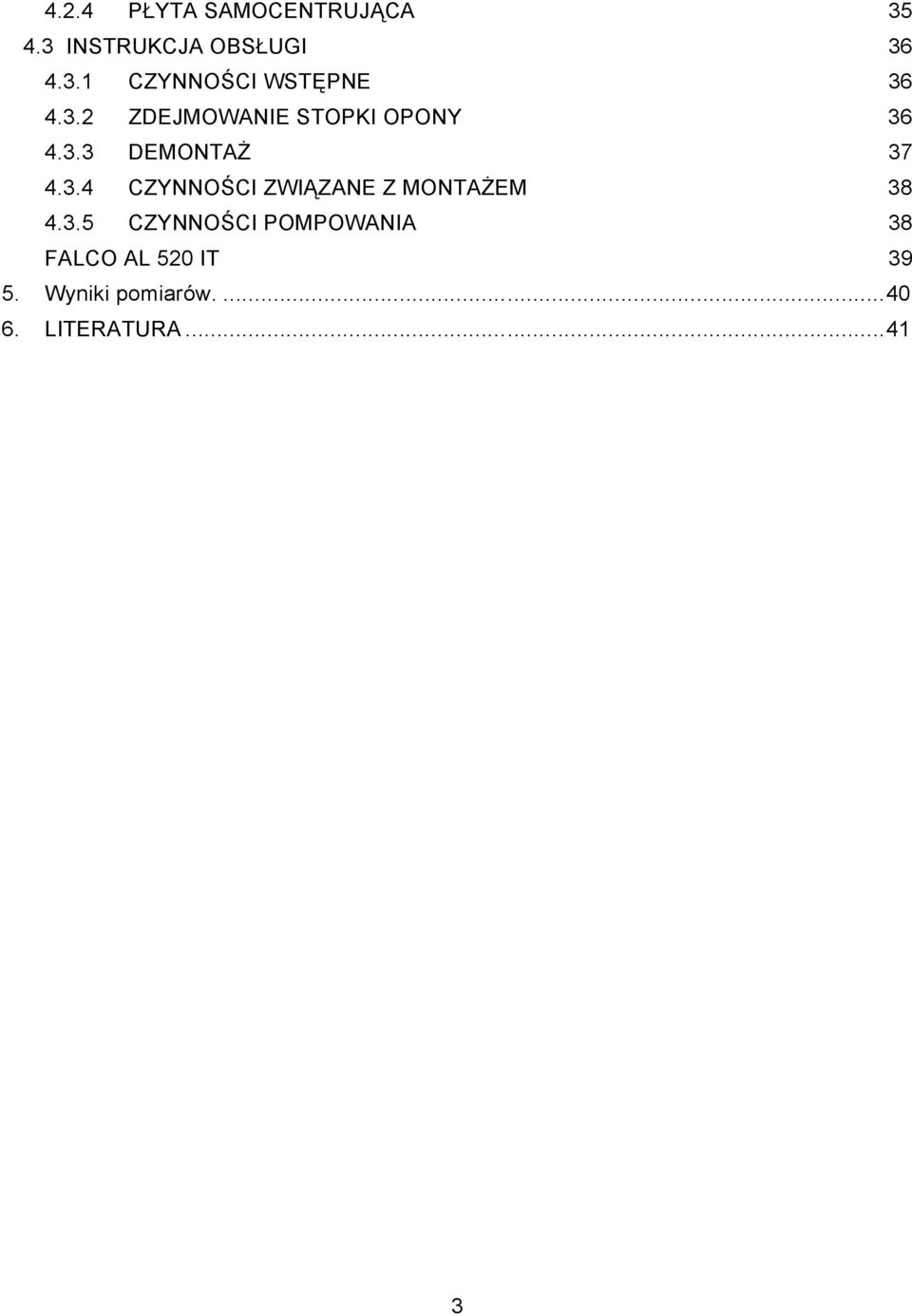 3.5 CZYNNOŚCI POMPOWANIA 38 FALCO AL 520 IT 39 5. Wyniki pomiarów.