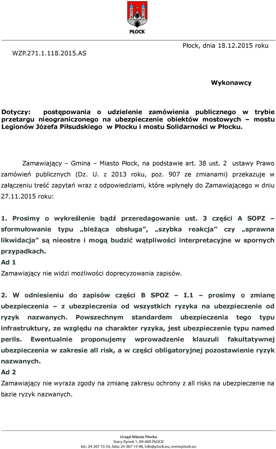mostu Solidarności w Płocku. Zamawiający Gmina Miasto Płock, na podstawie art. 38 ust. 2 ustawy Prawo zamówień publicznych (Dz. U. z 2013 roku, poz.