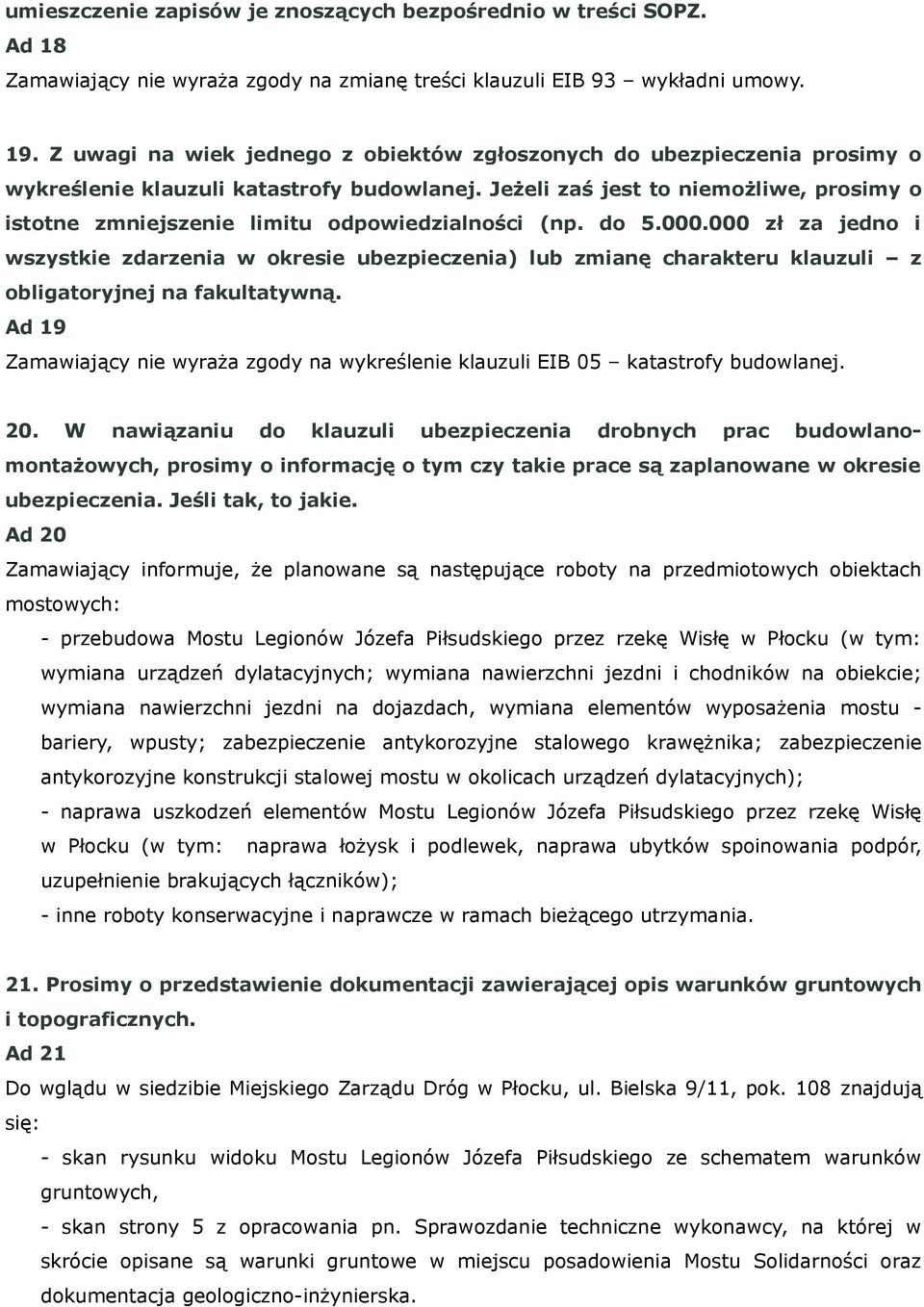 Jeżeli zaś jest to niemożliwe, prosimy o istotne zmniejszenie limitu odpowiedzialności (np. do 5.000.