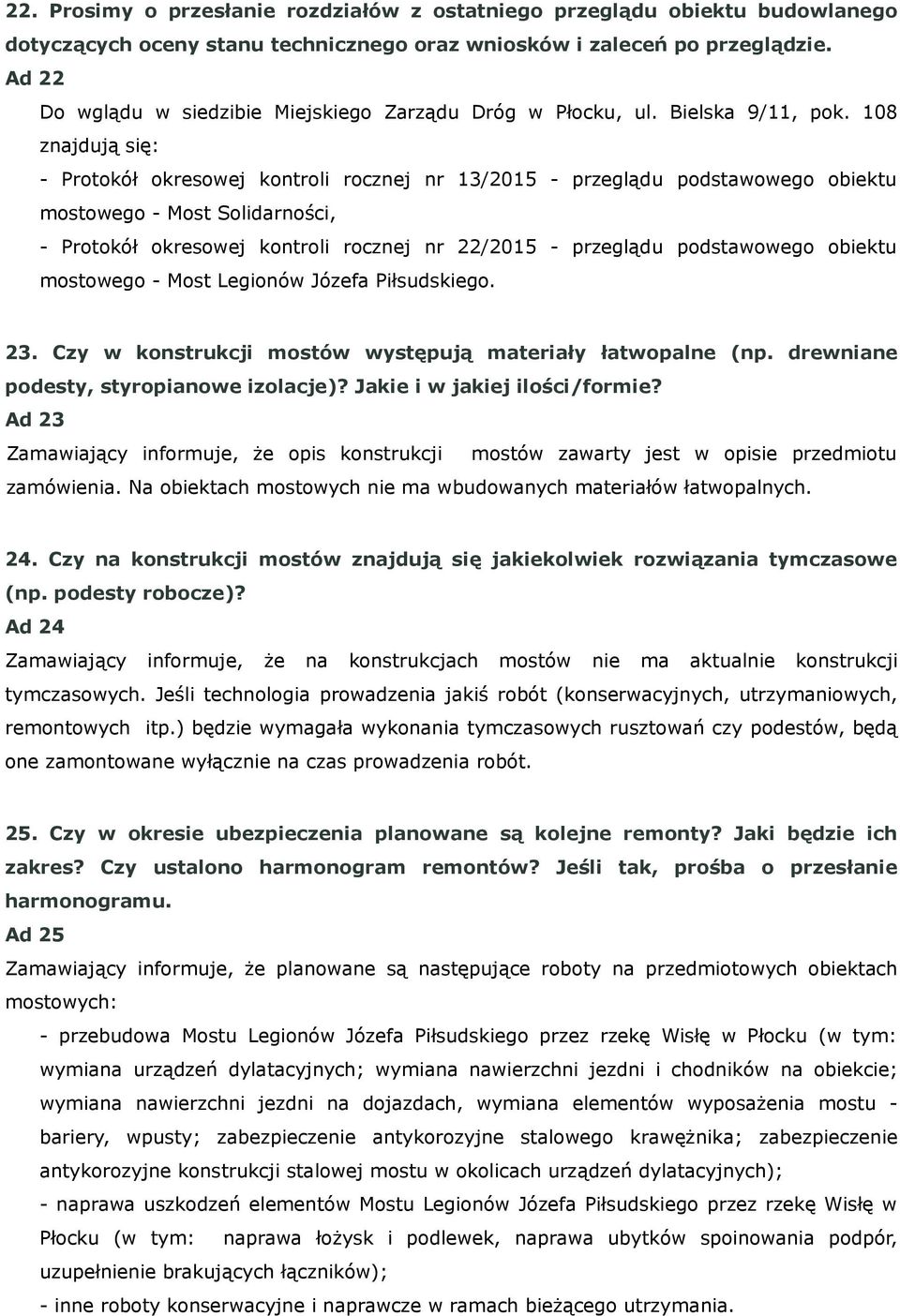 108 znajdują się: - Protokół okresowej kontroli rocznej nr 13/2015 - przeglądu podstawowego obiektu mostowego - Most Solidarności, - Protokół okresowej kontroli rocznej nr 22/2015 - przeglądu