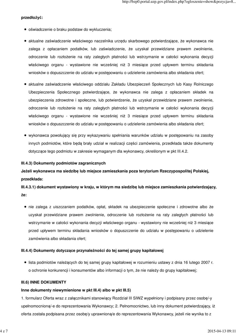 wystawione nie wcześniej niż 3 miesiące przed upływem terminu składania wniosków o dopuszczenie do udziału w postępowaniu o udzielenie zamówienia albo składania ofert; aktualne zaświadczenie