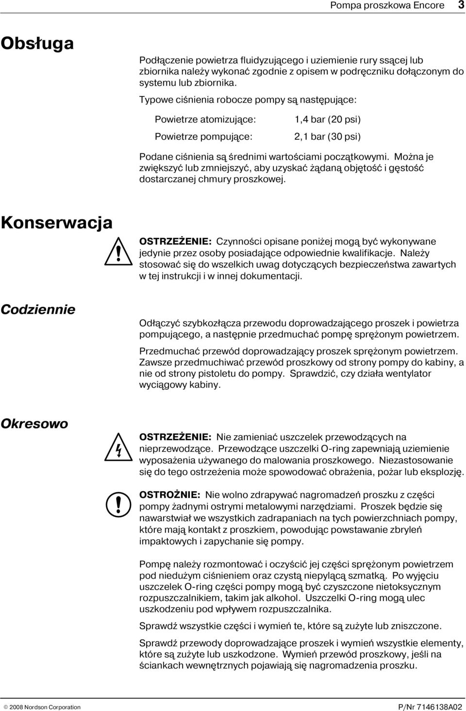 Mo na je zwiêkszyæ lub zmniejszyæ, aby uzyskaæ ¹dan¹ objêtoœæ i gêstoœæ dostarczanej chmury proszkowej.