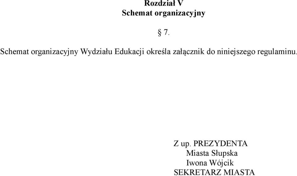 załącznik do niniejszego regulaminu. 7. Z up.