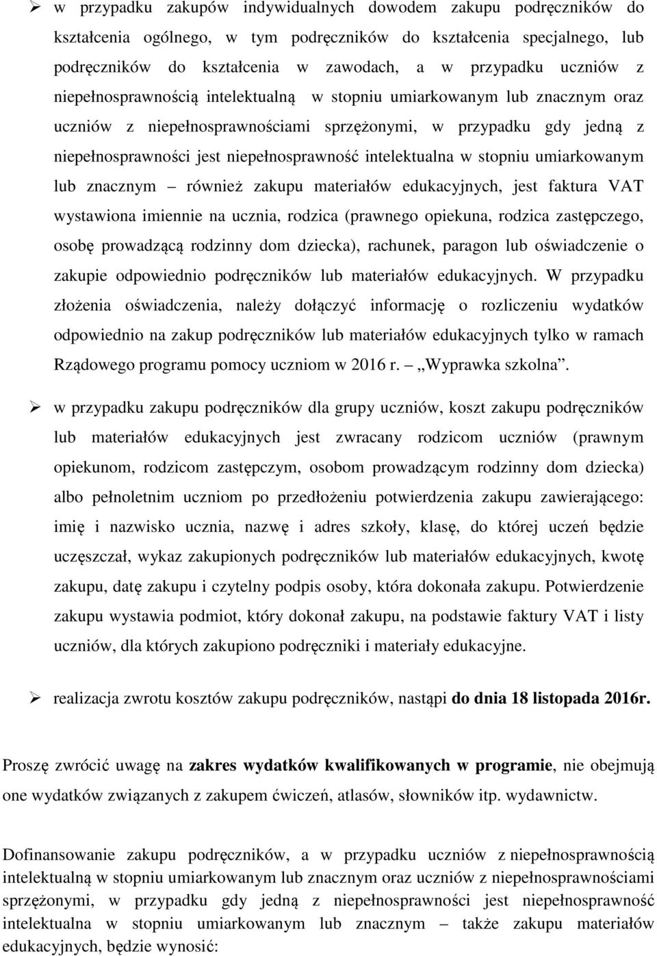 zakupu materiałów edukacyjnych, jest faktura VAT wystawiona imiennie na ucznia, rodzica (prawnego opiekuna, rodzica zastępczego, osobę prowadzącą rodzinny dom dziecka), rachunek, paragon lub