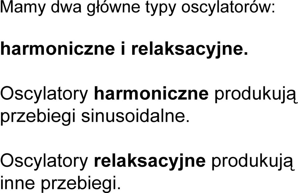 Oscylatory harmoniczne produkują