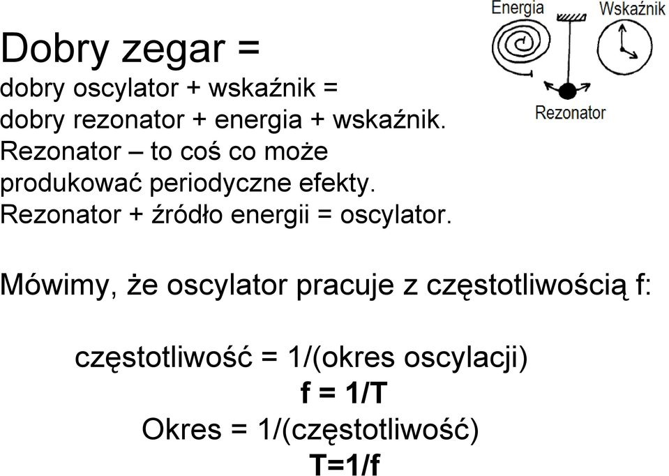 Rezonator + źródło energii = oscylator.