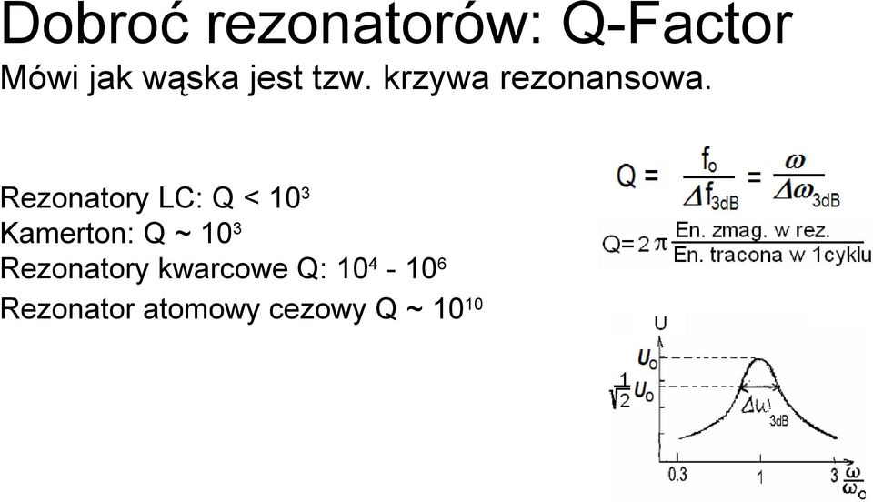 Rezonatory LC: Q < 103 Kamerton: Q ~ 103