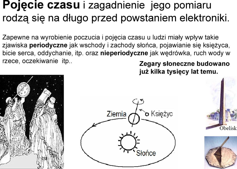 wschody i zachody słońca, pojawianie się księżyca, bicie serca, oddychanie, itp.