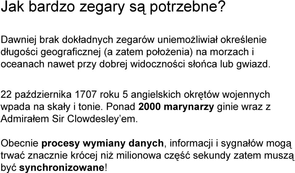 nawet przy dobrej widoczności słońca lub gwiazd.
