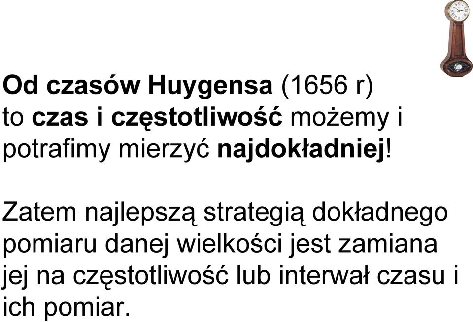 Zatem najlepszą strategią dokładnego pomiaru danej