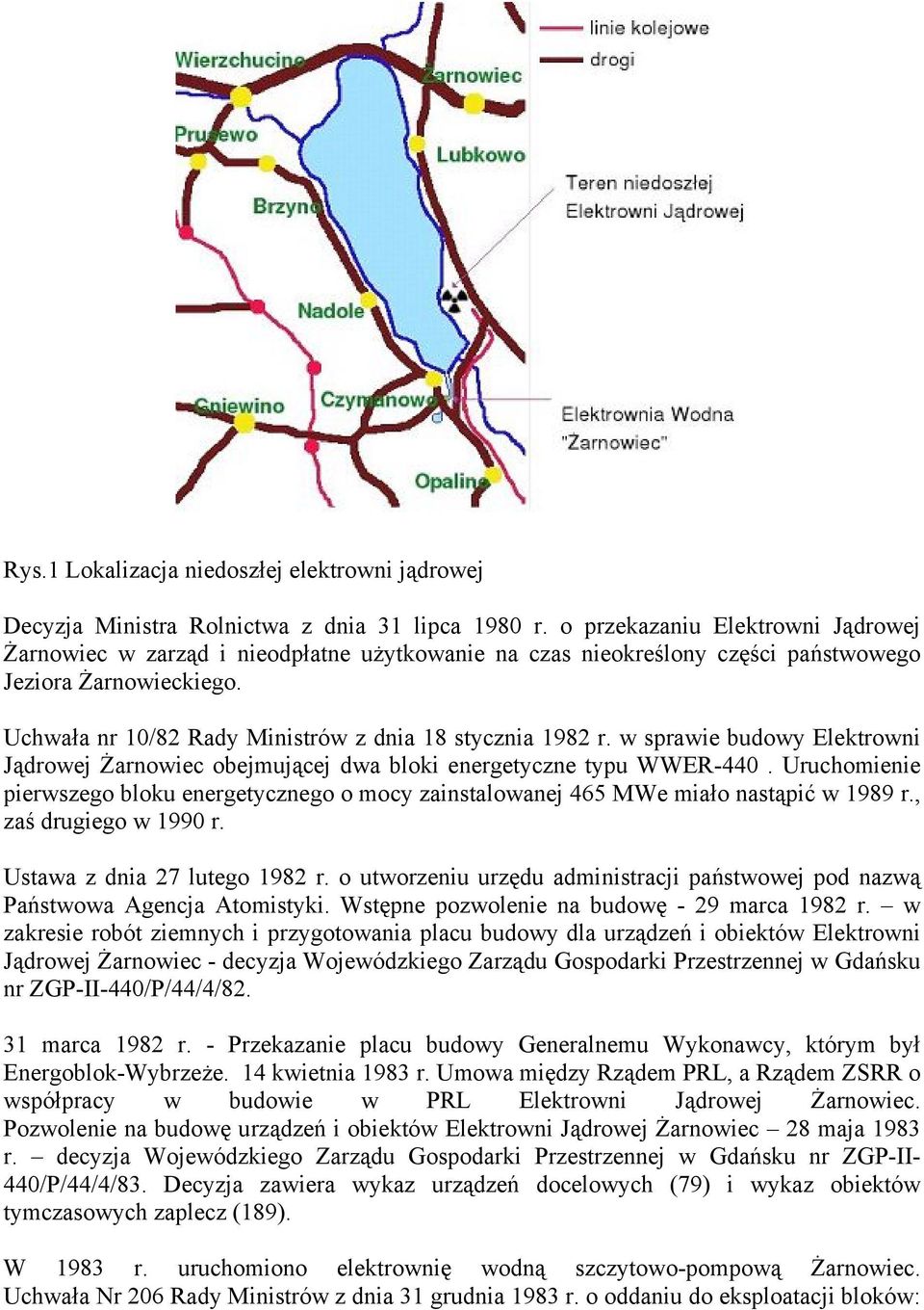 Uchwała nr 10/82 Rady Ministrów z dnia 18 stycznia 1982 r. w sprawie budowy Elektrowni Jądrowej Żarnowiec obejmującej dwa bloki energetyczne typu WWER-440.