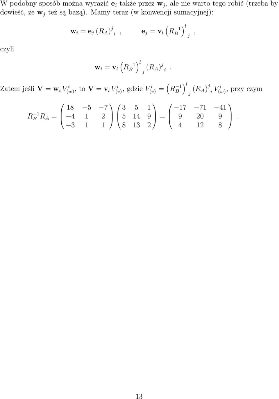 Mamy teraz (w konwencji sumacyjnej): czyli w i = e j (R A ) j ( ) i, e j = v l R l B, j ( ) w i