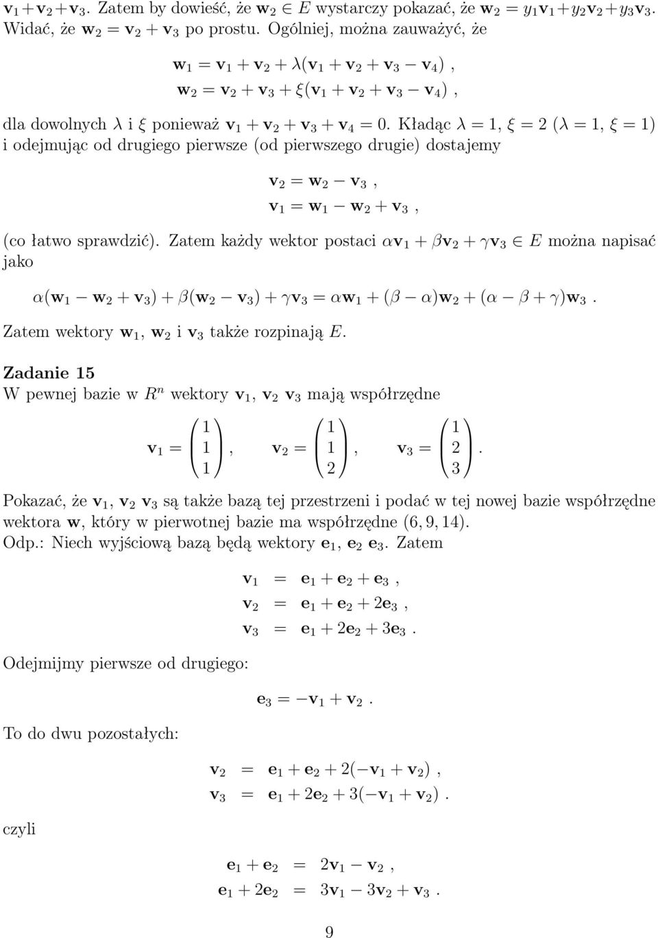 Kładąc λ =, ξ = (λ =, ξ = ) i odejmując od drugiego pierwsze (od pierwszego drugie) dostajemy v = w v, v = w w + v, (co łatwo sprawdzić).