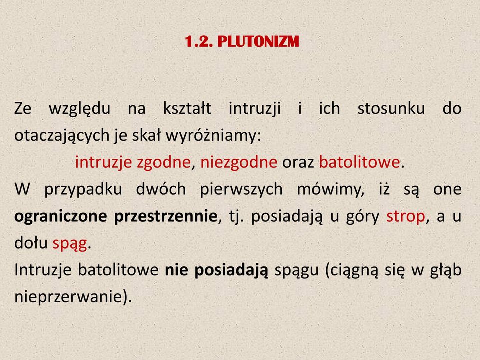 W przypadku dwóch pierwszych mówimy, iż są one ograniczone przestrzennie, tj.
