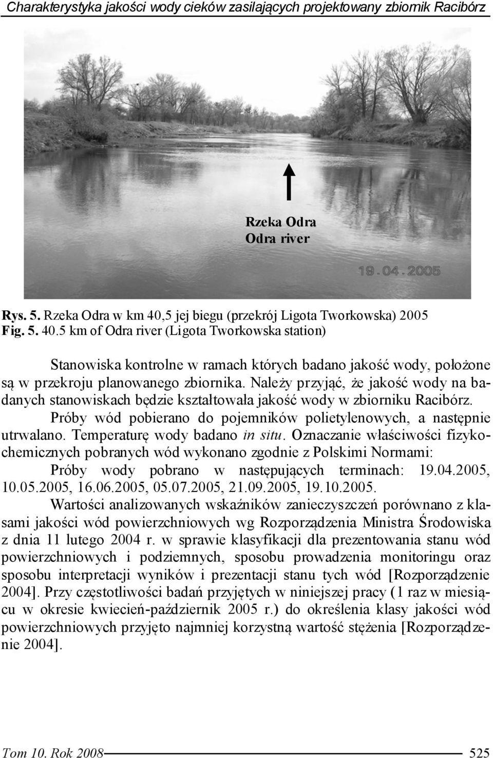 5 km of Odra river (Ligota Tworkowska station) Stanowiska kontrolne w ramach których badano jakość wody, położone są w przekroju planowanego zbiornika.