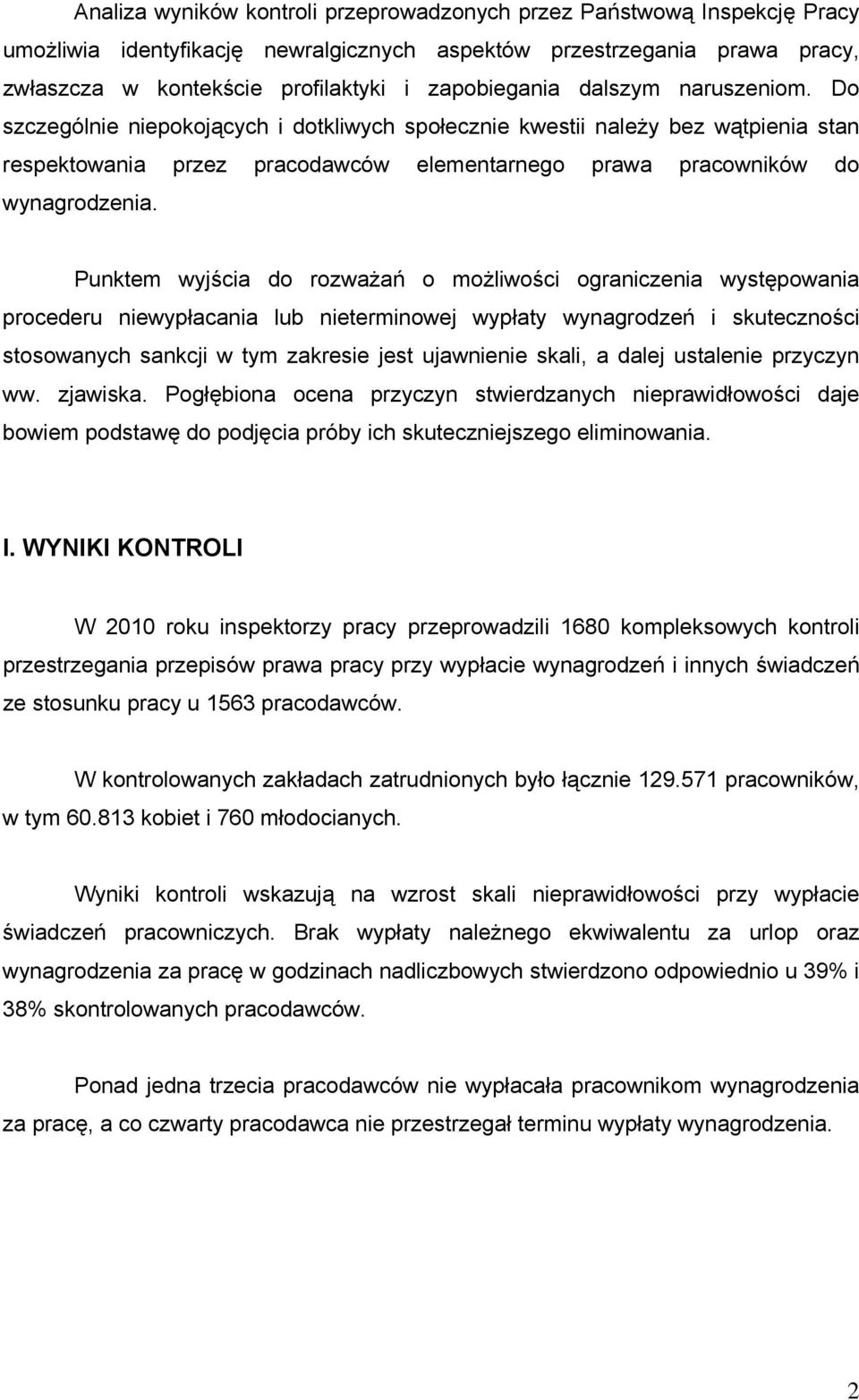 Do szczególnie niepokojących i dotkliwych społecznie kwestii należy bez wątpienia stan respektowania przez pracodawców elementarnego prawa pracowników do wynagrodzenia.