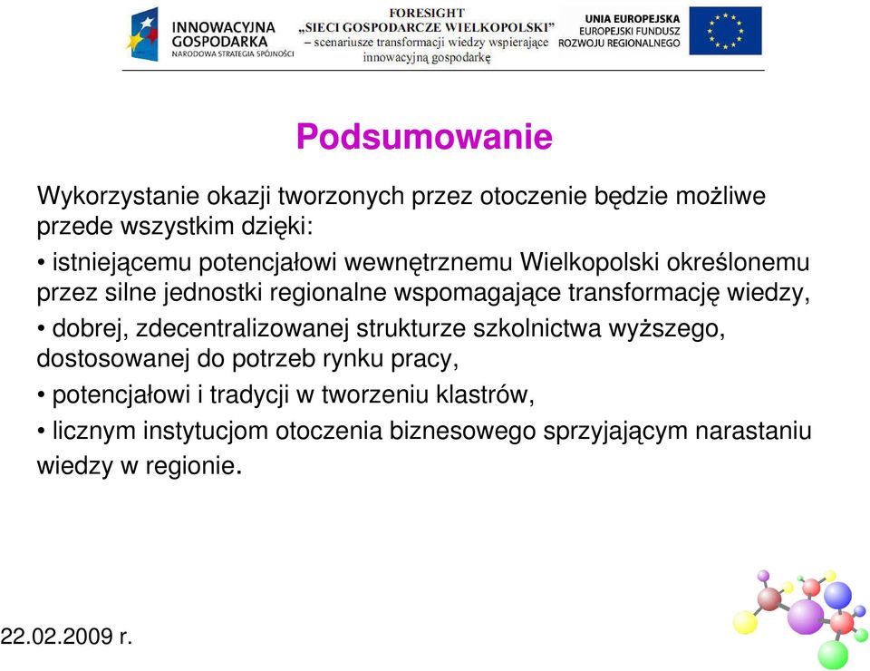 wiedzy, dobrej, zdecentralizowanej strukturze szkolnictwa wyższego, dostosowanej do potrzeb rynku pracy,