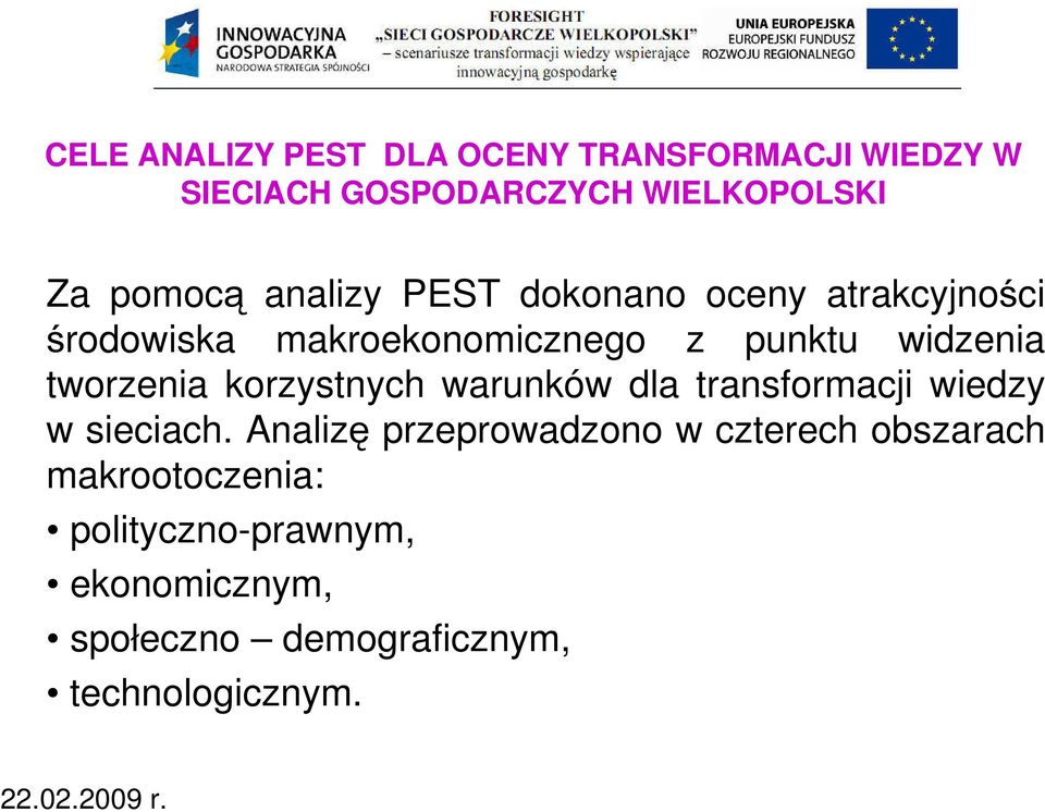 tworzenia korzystnych warunków dla transformacji wiedzy w sieciach.