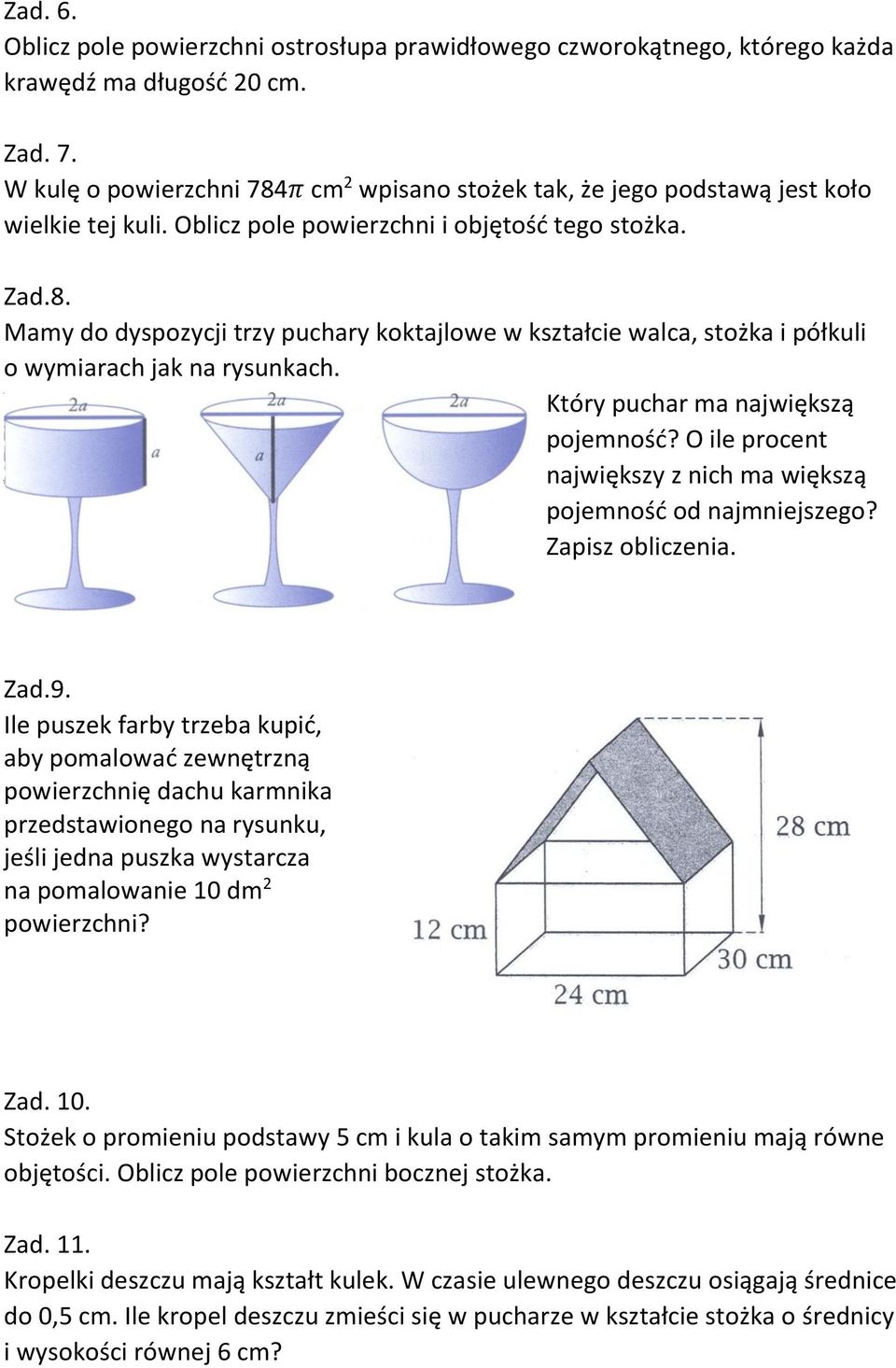 Który puchar ma największą pojemność? O ile procent największy z nich ma większą pojemność od najmniejszego? Zapisz obliczenia. Zad.9.