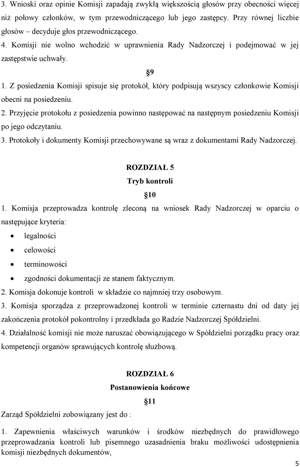 Z posiedzenia Komisji spisuje się protokół, który podpisują wszyscy członkowie Komisji obecni na posiedzeniu. 2.