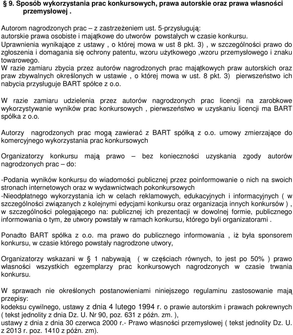 3), w szczególności prawo do zgłoszenia i domagania się ochrony patentu, wzoru uŝytkowego,wzoru przemysłowego i znaku towarowego.
