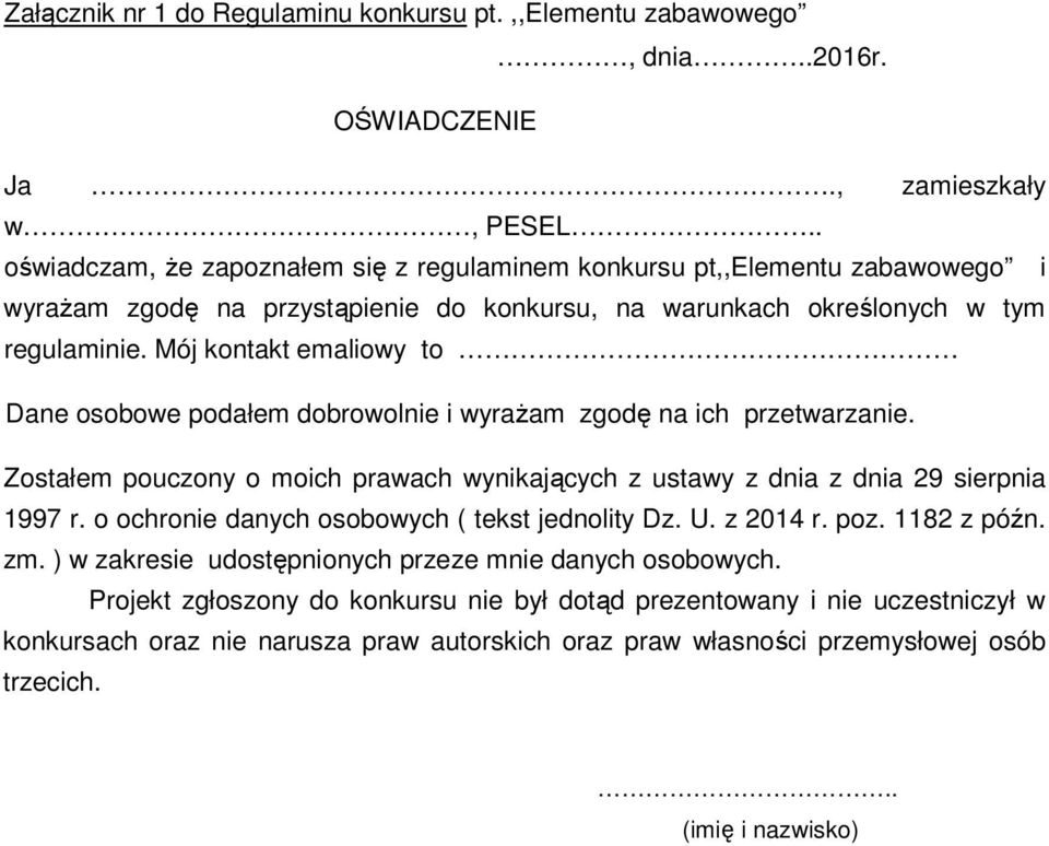 Mój kontakt emaliowy to Dane osobowe podałem dobrowolnie i wyraŝam zgodę na ich przetwarzanie. Zostałem pouczony o moich prawach wynikających z ustawy z dnia z dnia 29 sierpnia 1997 r.