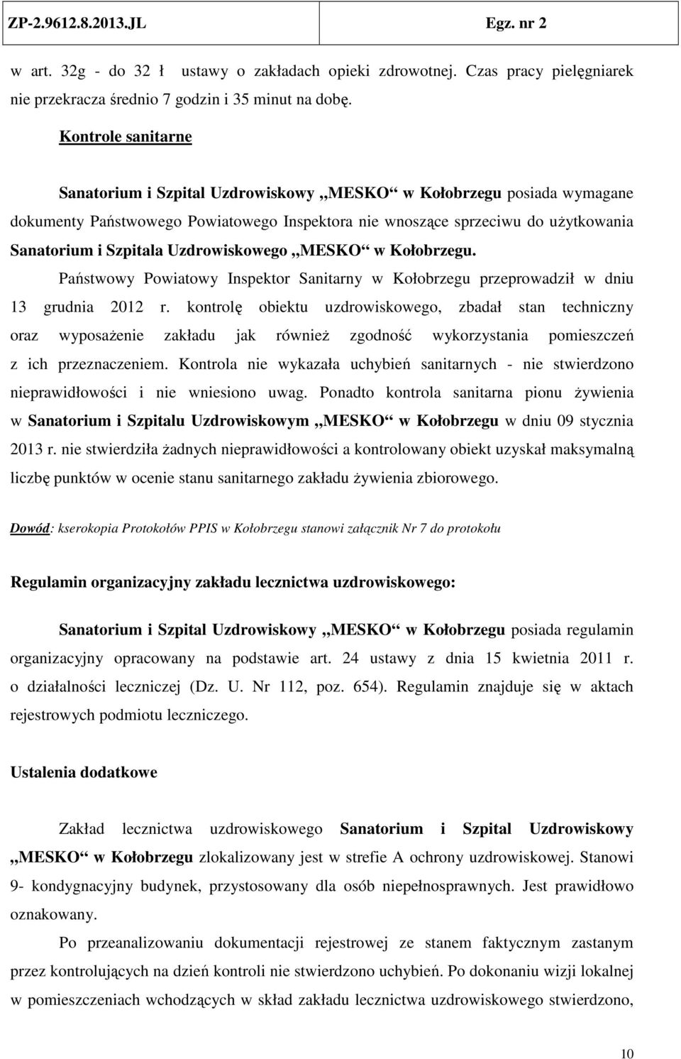 Uzdrowiskowego MESKO w Kołobrzegu. Państwowy Powiatowy Inspektor Sanitarny w Kołobrzegu przeprowadził w dniu 13 grudnia 2012 r.
