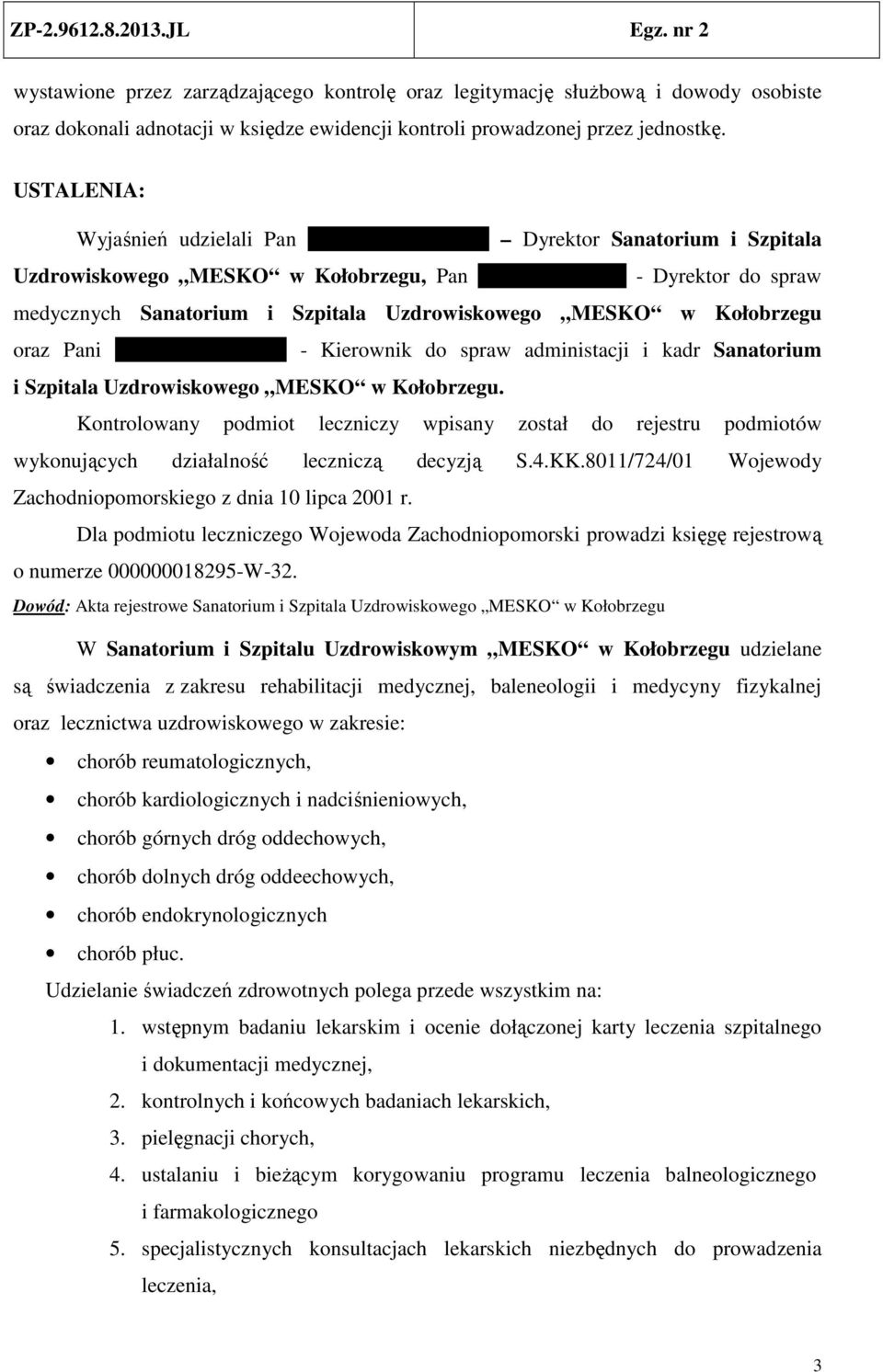 Uzdrowiskowego MESKO w Kołobrzegu oraz Pani Iwona Stefańczuk - Kierownik do spraw administacji i kadr Sanatorium i Szpitala Uzdrowiskowego MESKO w Kołobrzegu.