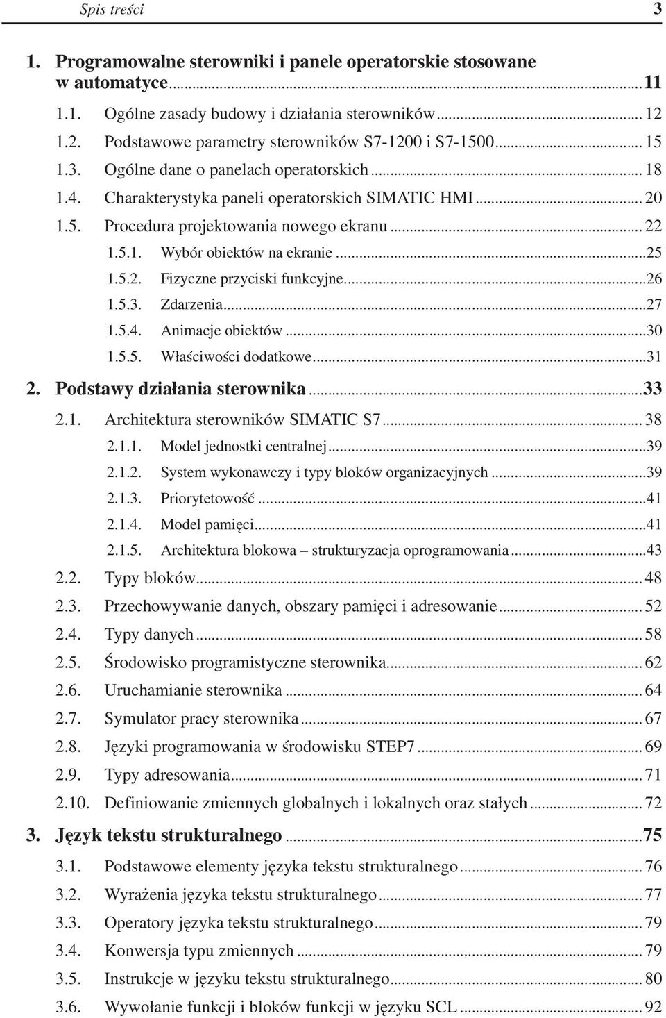 5.2.. Fizyczne przyciski funkcyjne...26 1.5.3.. Zdarzenia...27 1.5.4.. Animacje obiektów...30 1.5.5.. Właściwości dodatkowe...31 2. Podstawy działania sterownika...33 2.1.. Architektura sterowników SIMATIC S7.