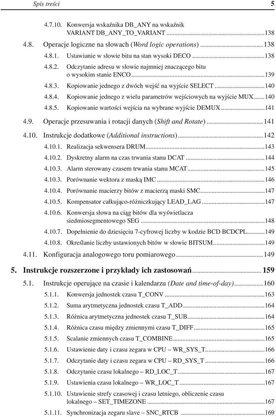 ..140 4.8.5.. Kopiowanie wartości wejścia na wybrane wyjście DEMUX...141 4.9.. Operacje przesuwania i rotacji danych (Shift and Rotate)...141 4.10.. Instrukcje dodatkowe (Additional instructions).