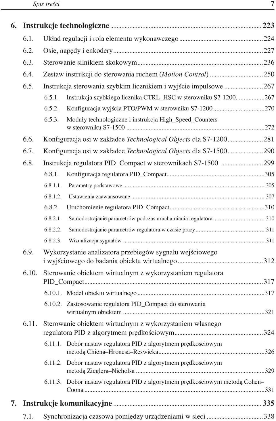 ..270 6.5.3.. Moduły technologiczne i instrukcja High_Speed_Counters w sterowniku S7-1500...272 6.6.. Konfiguracja osi w zakładce Technological Objects dla S7-1200...281 6.7.. Konfiguracja osi w zakładce Technological Objects dla S7-1500.