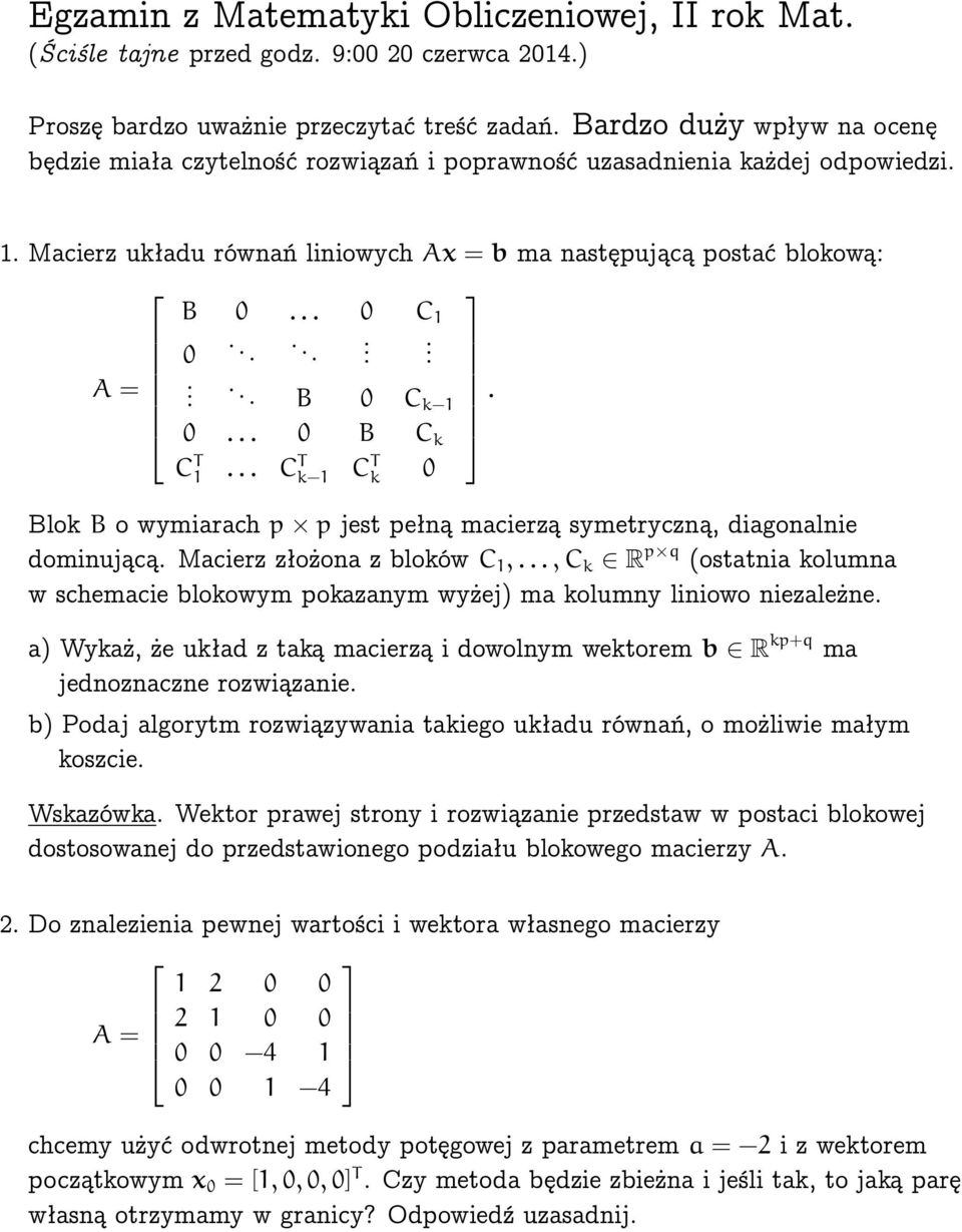 ... B 0 C k 1. 0... 0 B C k C T 1... C T k 1 C T k 0 Blok B o wymiarach p p jest pełną macierzą symetryczną, diagonalnie dominującą. Macierz złożona z bloków C 1,.
